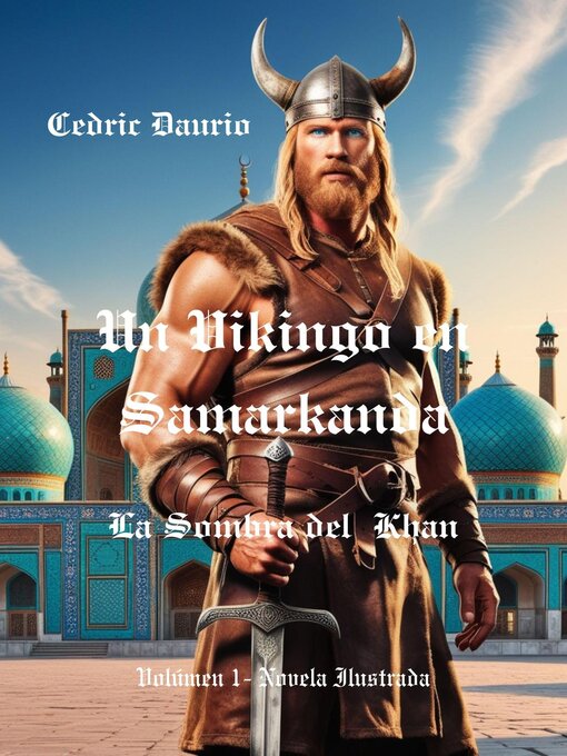 Title details for Un Vikingo en Samarkanda-La Sombra del Khan- Volúmen 1- Novela Ilustrada by Cedric Daurio11 - Available